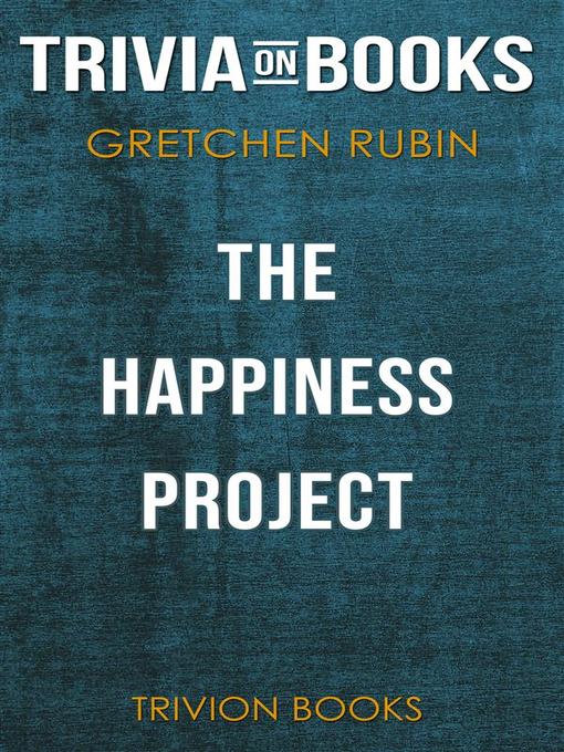 Title details for The Happiness Project by Gretchen Rubin (Trivia-On-Books) by Trivion Books - Wait list